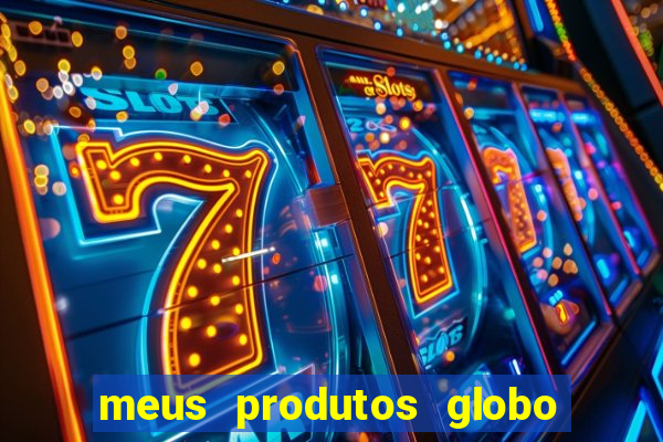 meus produtos globo com pagamento